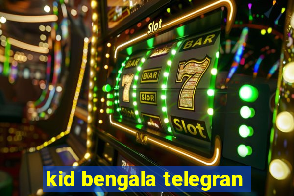 kid bengala telegran